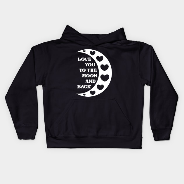 Love You To The Moon And Back Kids Hoodie by colorsplash